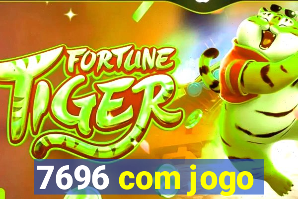 7696 com jogo